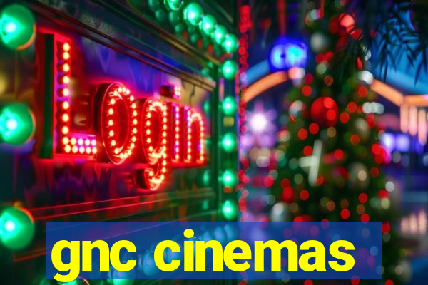 gnc cinemas